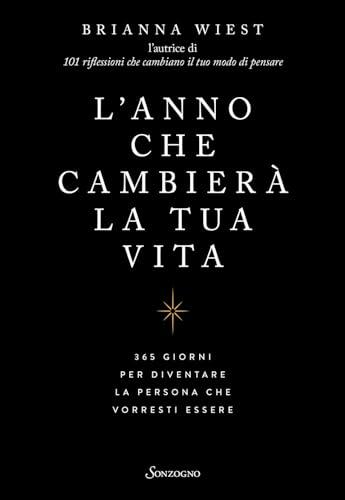 L'anno che cambierà la tua vita: 365 giorni per diventare la persona che vorresti essere