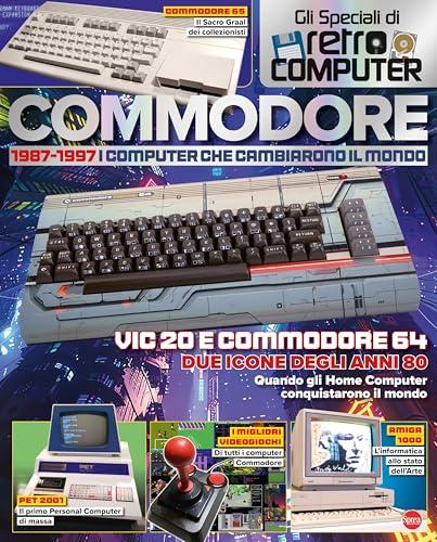 Commodore. 1977-1987. I computer che cambiarono il mondo. Gli speciali di Retro Computer