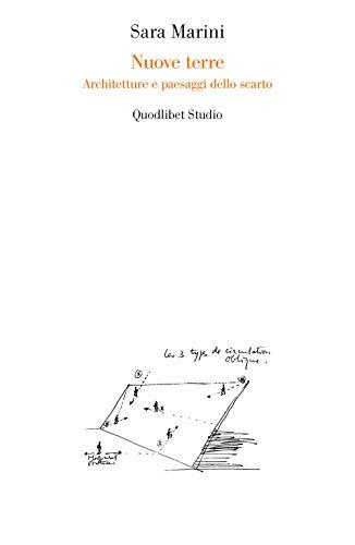 Nuove terre. Architetture e paesaggi dello scarto