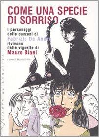 Come una specie di sorriso. I personaggi delle canzoni di Fabrizio De André rivivono nelle vignette di Mauro Biani. Con 15 tavole