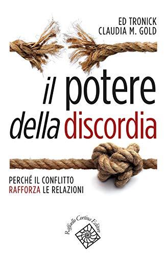 Il potere della discordia: Perché il conflitto rafforza le relazioni (Italian Edition)