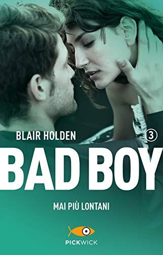 Mai più lontani. Bad boy (Vol. 3)