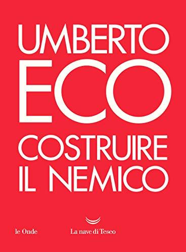 Costruire il nemico - Umberto Eco
