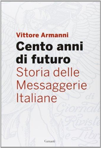 Cento anni di futuro. Storia delle Messaggerie Italiane