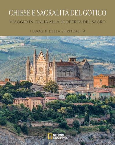 Chiese e sacralità del gotico. Viaggio in Italia alla scoperta del sacro