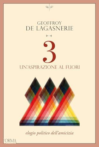 3. Un'aspirazione al fuori. Elogio politico dell'amicizia