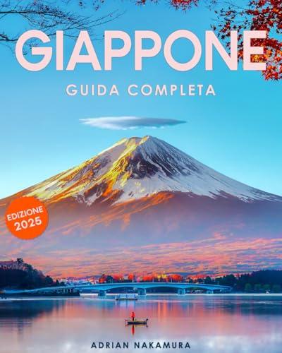Giappone Guida di Viaggio: Esplora l’Anima del Giappone: Consigli Utili per Esplorare Tokyo, Kyoto, Osaka e altre città | Immergiti nella Cultura, Storia, Tradizioni e Sapori per un'Esperienza Unica