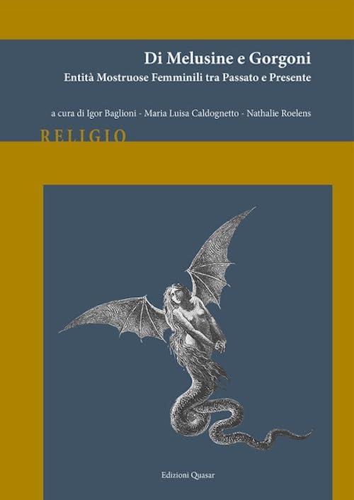 Di melusine e gorgoni. Entità mostruose femminili tra passato e presente. Nuova ediz.