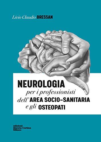 Neurologia per i professionisti dell'area socio-sanitaria e gli osteopati