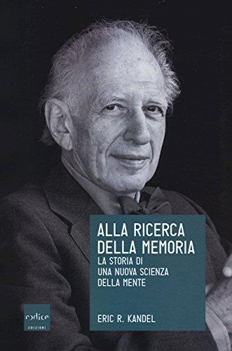 Alla ricerca della memoria. La storia di una nuova scienza della mente