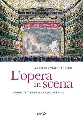 L'opera in scena. Luogo teatrale e spazio scenico