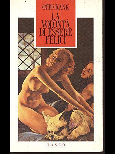Volontà di essere felici. Progetto di una filosofia della vita psichica