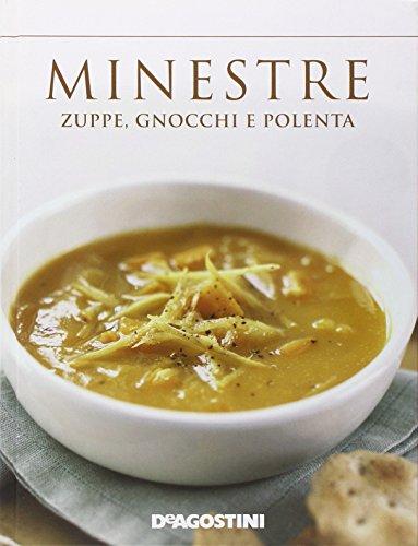 Minestre, Zuppe, Gnocchi e Polenta - De Agostini