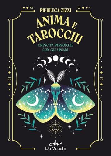 Anima e tarocchi. Crescita personale con gli arcani