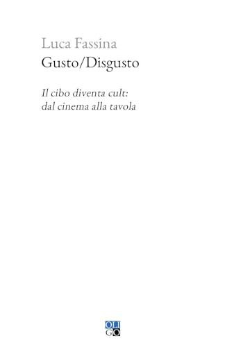 Gusto/Disgusto. Il cibo diventa cult: dal cinema alla tavola