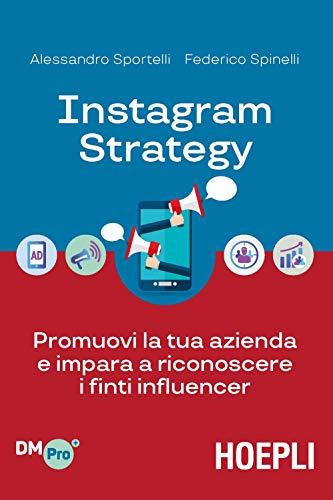 Instagram Strategy: Promuovi la tua azienda e impara a riconoscere i finti influencer