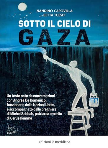 Sotto il cielo di Gaza: Voci e Memorie dalla Palestina Occupata
