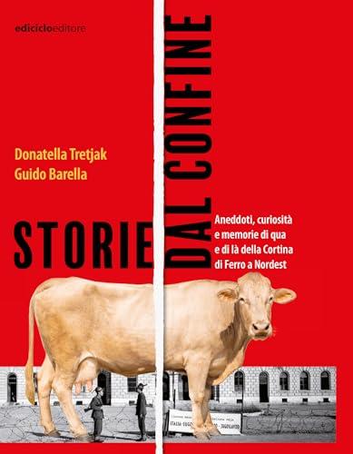 Storie dal confine: Viaggio lungo la Cortina di Ferro a Nordest (Altri viaggi Vol. 36)