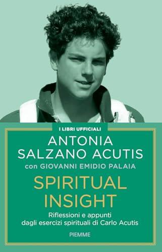 Spiritual Insight: Riflessioni e Appunti dagli Esercizi Spirituali di Carlo Acutis