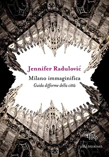 Milano Immaginifica. Guida Difforme della Città
