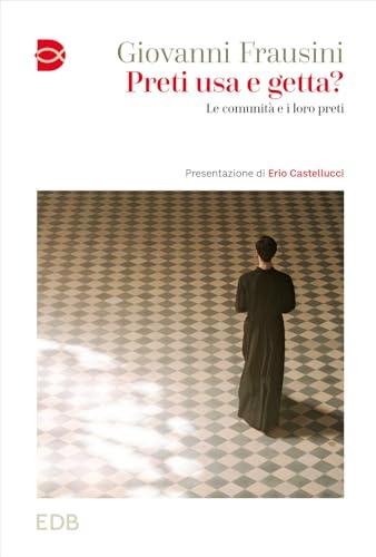 Preti usa e getta? Le comunità e i loro preti