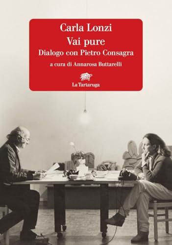 Vai pure. Dialogo con Pietro Consagra