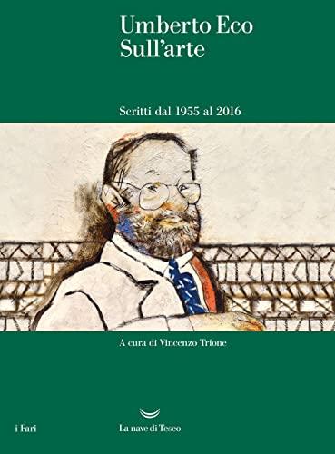 Sull'arte: Scritti dal 1955 al 2016 di Umberto Eco