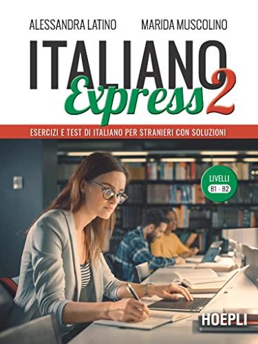 Italiano Express 2. Esercizi e test di italiano per stranieri con soluzioni. Livelli B1-B2