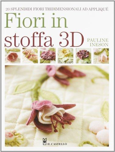 Fiori in stoffa 3D. Ediz. illustrata