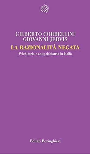 La razionalità negata. Psichiatria e antipsichiatria in Italia
