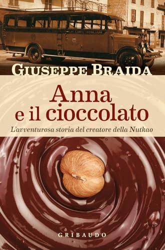 Anna e il cioccolato: L'avventurosa storia del creatore della Nutkao