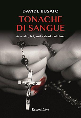 Tonache di sangue. Assassini, briganti e sicari del clero