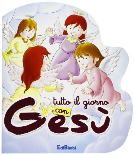 Tutto il giorno con Gesù. Ediz. illustrata