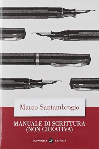 Manuale di Scrittura (Non Creativa) di Marco Santambrogio