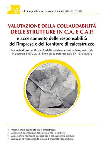 Valutazione collaudabilità delle strutture in C.A. e C.A.P. e accertamento delle responsabilità dell'impresa e del fornitore di calcestruzzo. Manuale d’uso per il calcolo della resistenza strutturale