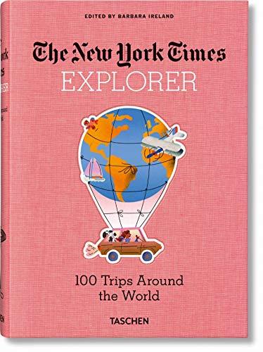 The New York Times Explorer. 100 Dream Trips Around the World