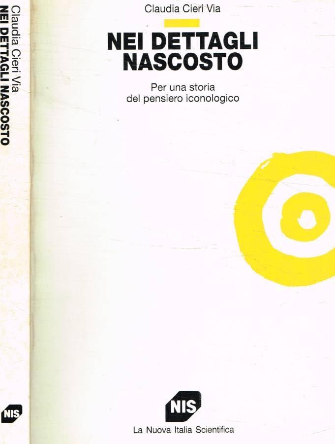 Nei Dettagli Nascosto: Per Una Storia Del Pensiero Iconologico