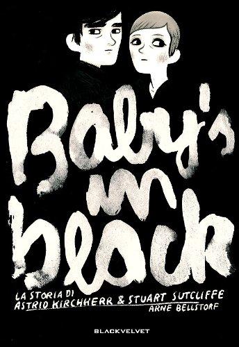 Baby's in black. La storia di Astrid Kirchherr & Stuart Sutcliffe