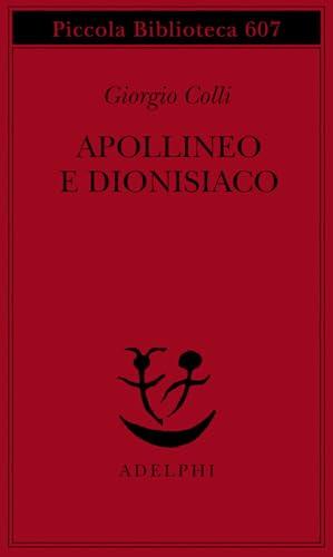 Apollineo e Dionisiaco - Giorgio Colli - Adelphi