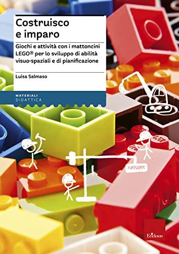 Costruisco e imparo: Giochi e attività LEGO® per lo sviluppo visuo-spaziale