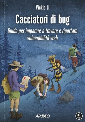 Cacciatori di bug: Guida per imparare a trovare e riportare vulnerabilità web