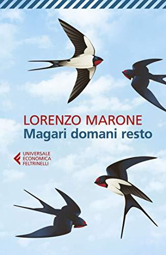 Magari domani resto (La tentazione di essere felici) - Romanzo di Lorenzo Marone