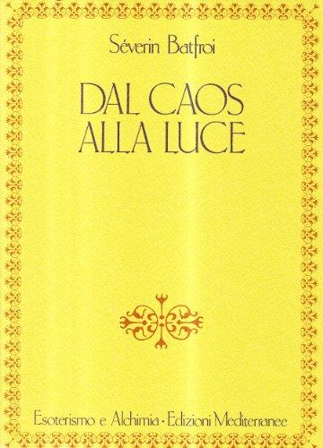 Dal caos alla luce. Contributo ad una prospettiva di esoterismo tradizionale