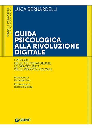 Guida psicologica alla rivoluzione digitale: affrontare tecnopatologie e sfruttare le psicotecnologie