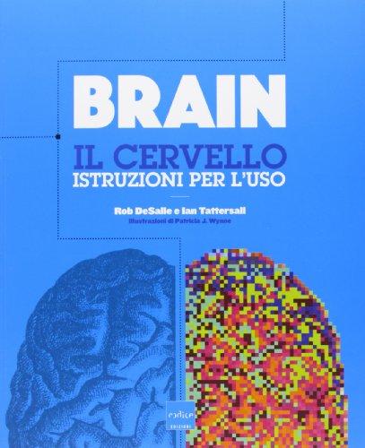 Brain. Il cervello. Istruzioni per l'uso
