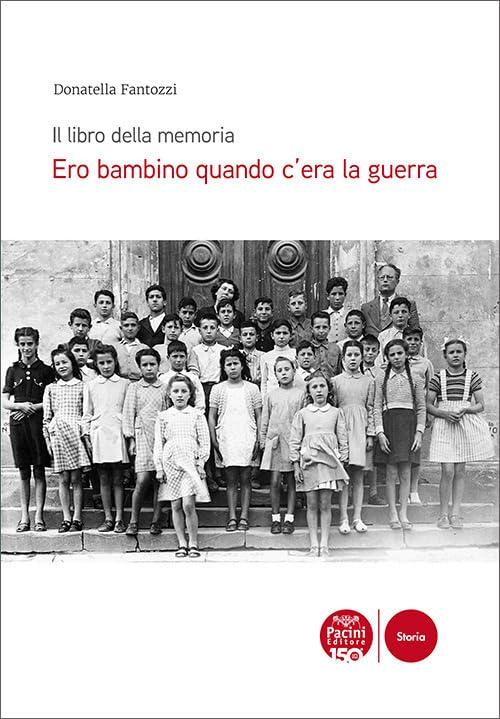 Ero bambino quando c’era la guerra. Il libro della memoria