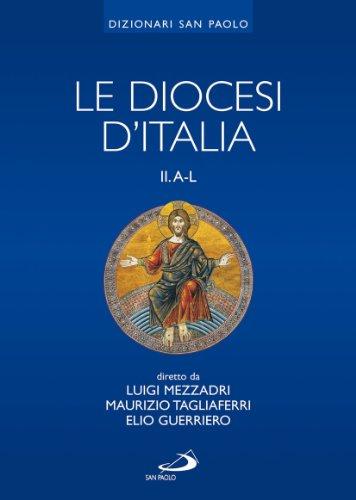 Le diocesi d'Italia. Ediz. illustrata. Le diocesi A-L (Vol. 2)