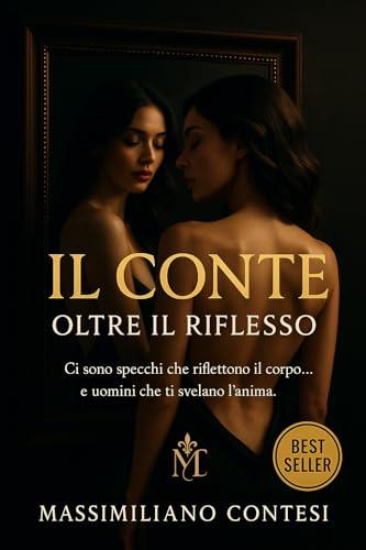 Il Conte: Oltre il Riflesso (Il Conte – La Saga del Piacere Totale. Anima, Corpo e Mente. Vol. 2)