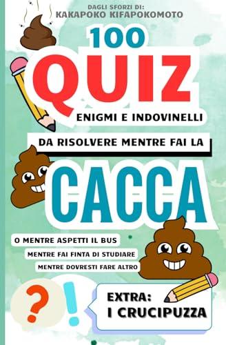 100 Quiz, Enigmi e Indovinelli da Risolvere Mentre Fai la Cacca