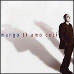 Mango - Ti Amo Così (Audio CD) Italian Import
